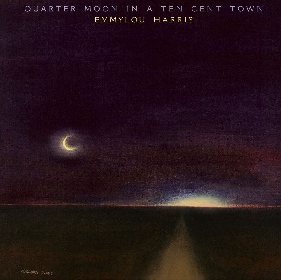 Emmylou Harris - Quarter Moon in a Ten Cent Town